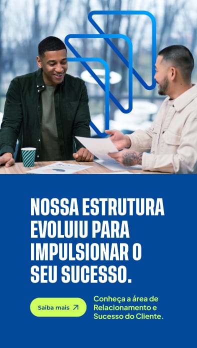 Nossa estrutura evoluiu para impulsionar o seu sucesso. Clique e conheça a área de Relacionamento e Sucesso do Cliente.