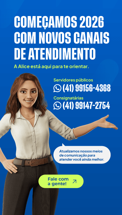 Começamos 2026 com novos canais de atendimento. A Alice está aqui para te orientar. Servidores públicos: (41) 99156-4368. Consignatárias: (41) 99147-2754.