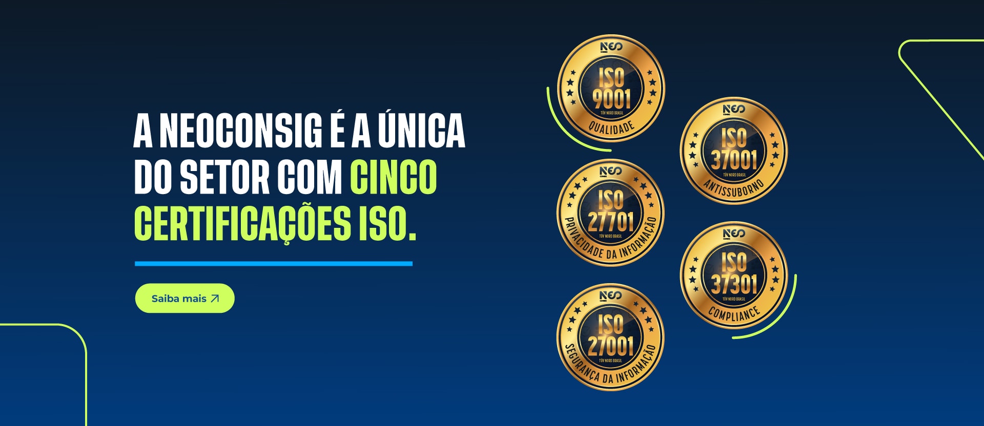 A Neoconsig é a única do setor com cinco certificações isso. Clique para saber mais.